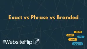 Exact vs Phrase vs Branded domains